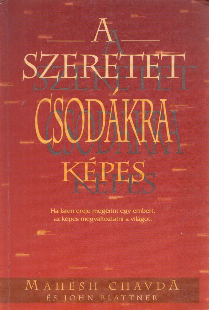 Chavda,Mahesh, John Blattner - A szeretet csodákra képes [antikvár]