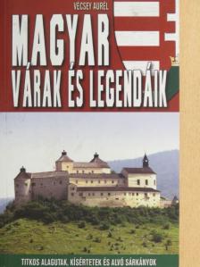 Vécsey Aurél - Magyar várak és legendáik [antikvár]