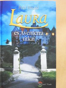 Peter Freund - Laura és Aventerra titkai [antikvár]