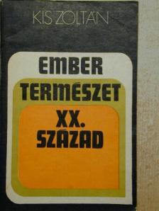 Kis Zoltán - Ember, természet, XX. század [antikvár]