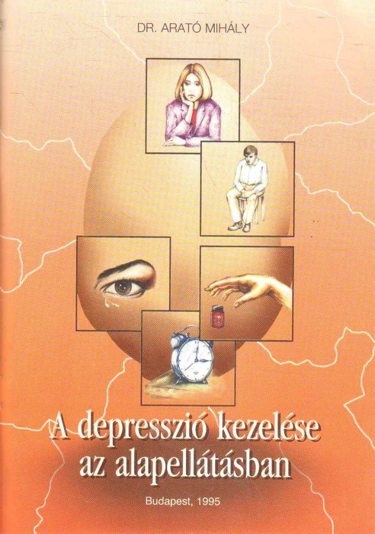 Dr. Arató Mihály - A depresszió kezelése az alapellátásban [antikvár]
