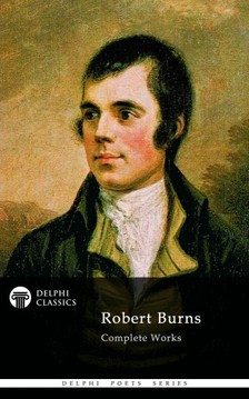 Robert Burns - Delphi Complete Works of Robert Burns (Illustrated) [eKönyv: epub, mobi]