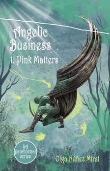 Miret Olga Núnez - Angelic Business 1. Pink Matters (Young Adult Paranormal Series) [eKönyv: epub, mobi]