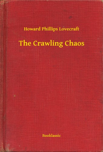Howard Phillips Lovecraft - The Crawling Chaos [eKönyv: epub, mobi]