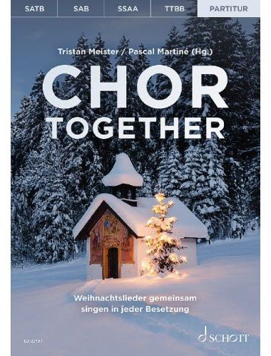 CHOR TOGETHER. WEIHNACHTSLIEDER GEMEINSAM SINGEN IN JEDER BESETZUNG