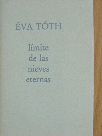 Éva Tóth - Límite de las nieves eternas (minikönyv) [antikvár]