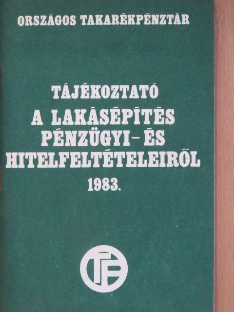 Tájékoztató a lakásépítés pénzügyi- és hitelfeltételeiről 1983. [antikvár]