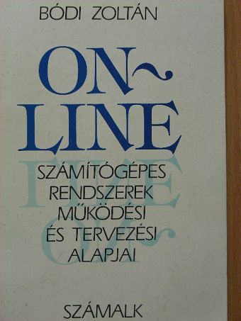 Bódi Zoltán - On-line számítógépes rendszerek működési és tervezési alapjai [antikvár]