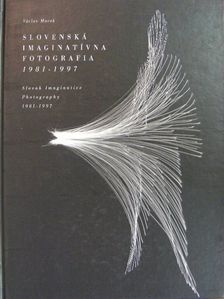 Václav Macek - Slovenská Imaginatívna Fotografia 1981-1997/Slovak Imaginative Photography 1981-1997 [antikvár]