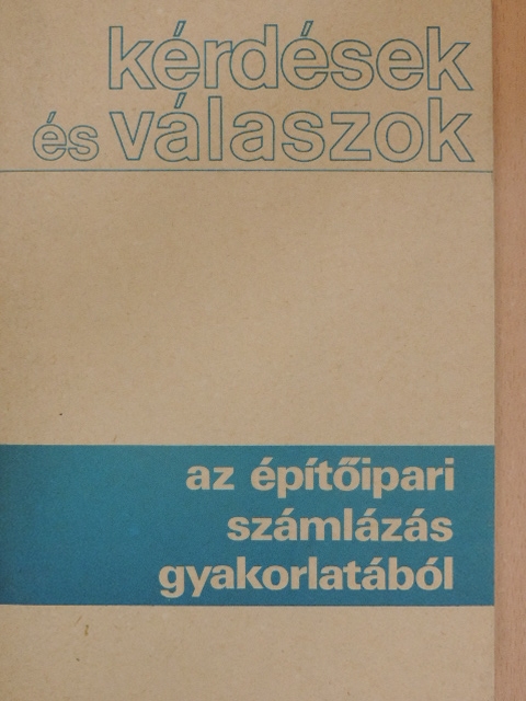 Kérdések és válaszok az építőipari számlázás gyakorlatából [antikvár]