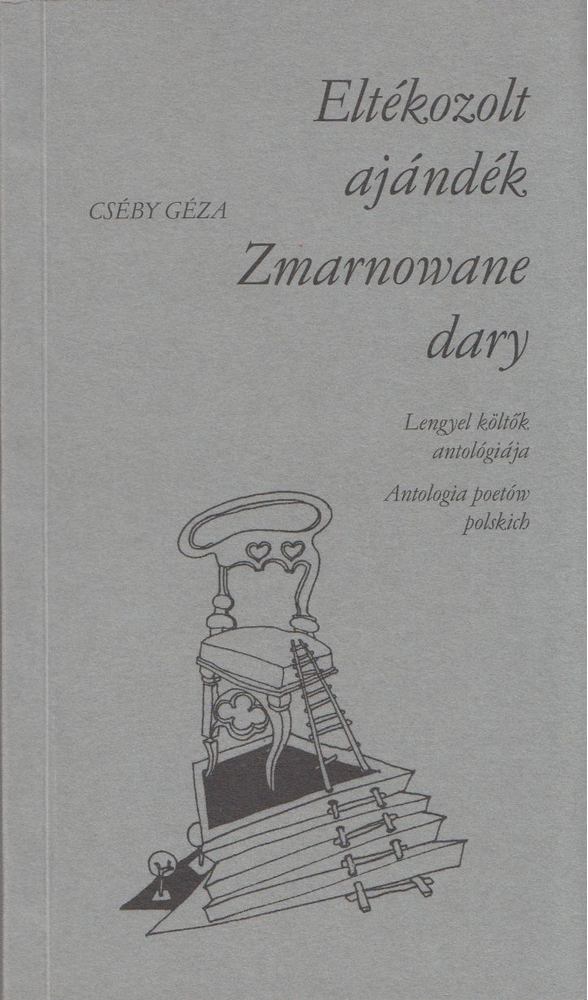 Cséby Géza - Eltékozolt ajándék / Zmarnowane dary [antikvár]