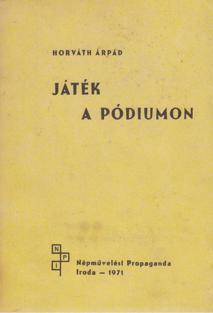 HORVÁTH ÁRPÁD - Játék a pódiumon [antikvár]