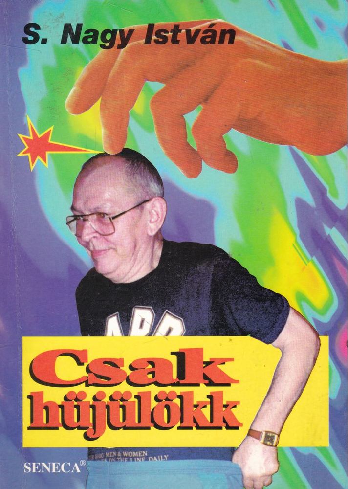 S. NAGY ISTVÁN - Csak hüjülökk [antikvár]