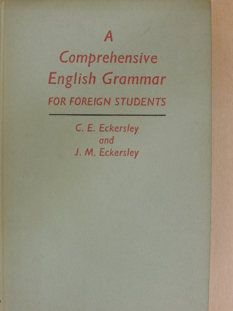 C. E. Eckersley - A Comprehensive English Grammar for Foreign Students [antikvár]