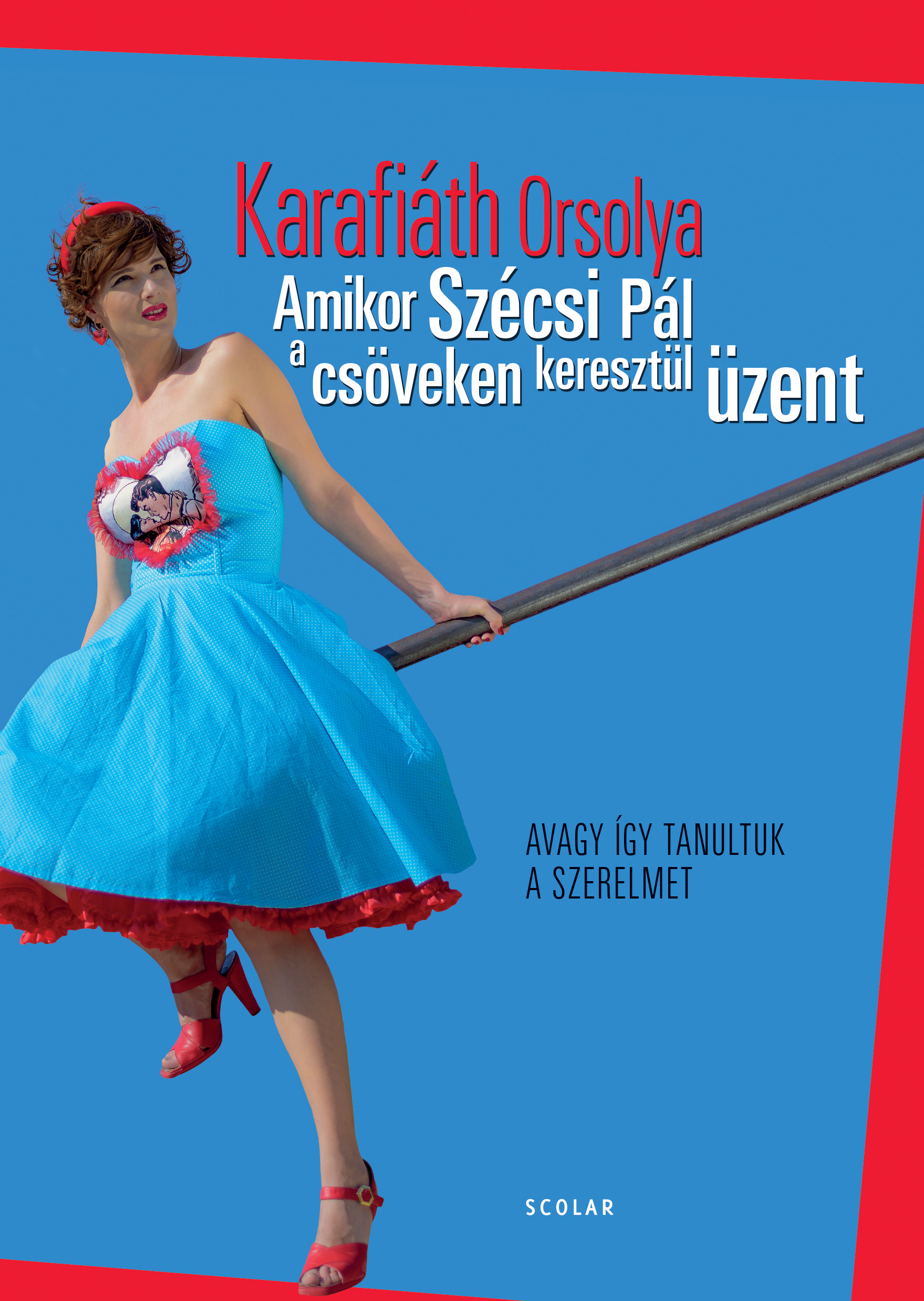 Karafiáth Orsolya - Amikor Szécsi Pál a csöveken keresztül üzent - Avagy így tanultuk a szerelmet [eKönyv: epub, mobi]