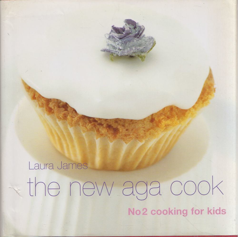 Laura James - The New Aga Cook: No 2 Cooking for Kids [antikvár]