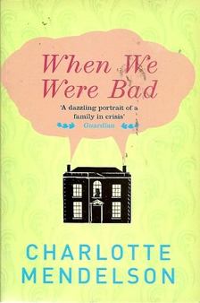 MENDELSON, CHARLOTTE - When We Were Bad [antikvár]