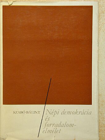 Szabó Bálint - Népi demokrácia és forradalomelmélet [antikvár]