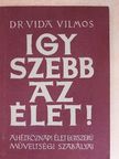 Dr. Vida Vilmos - Így szebb az élet! [antikvár]