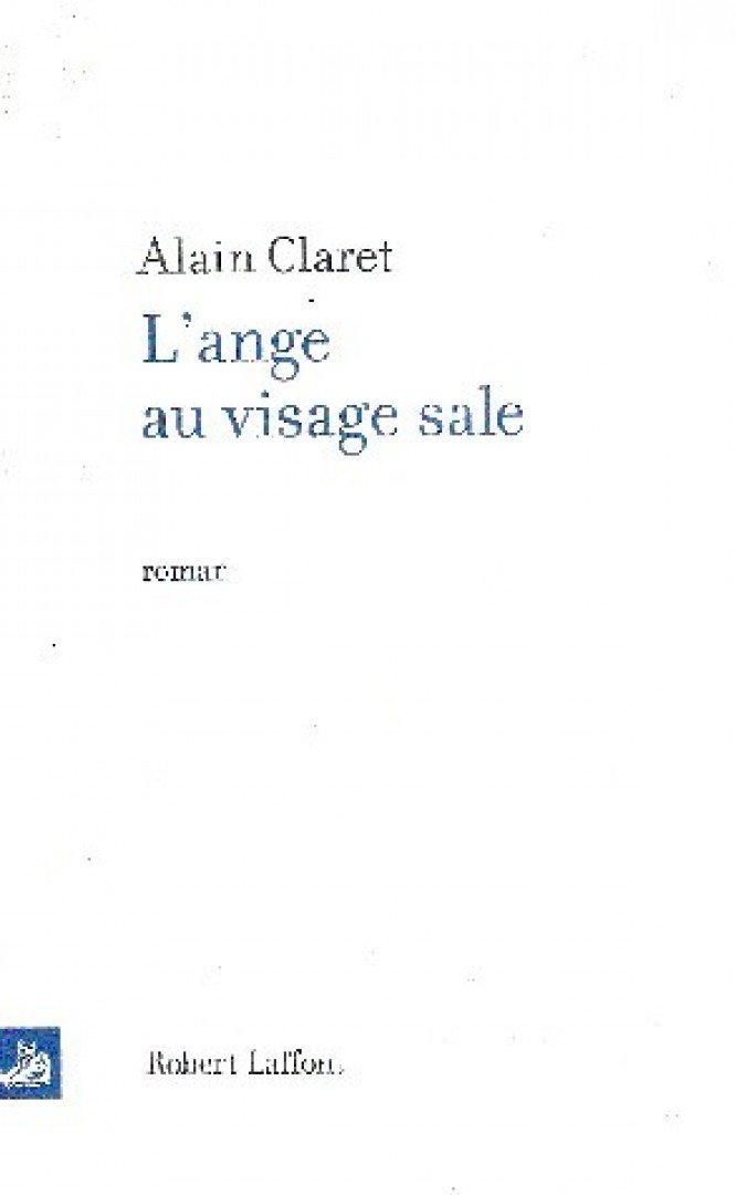 CLARET, ALAIN - L'ange au visage sale [antikvár]