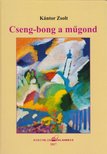 Kántor Zsolt - Cseng-bong a műgond [antikvár]