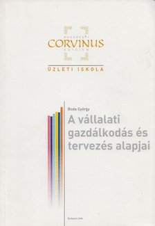 Boda György - A vállalati gazdálkodás és tervezés alapjai [antikvár]