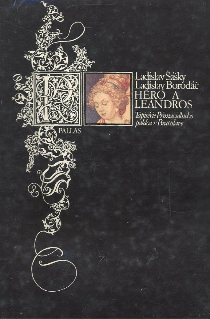 SASKY, LADISLAV - BORODAC, LADISLAV - Hero a Leandros - Tapiserie primacialneho palaca v Bratislave [antikvár]