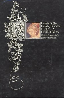 SASKY, LADISLAV - BORODAC, LADISLAV - Hero a Leandros - Tapiserie primacialneho palaca v Bratislave [antikvár]