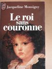 Jacqueline Monsigny - Le roi sans couronne [antikvár]