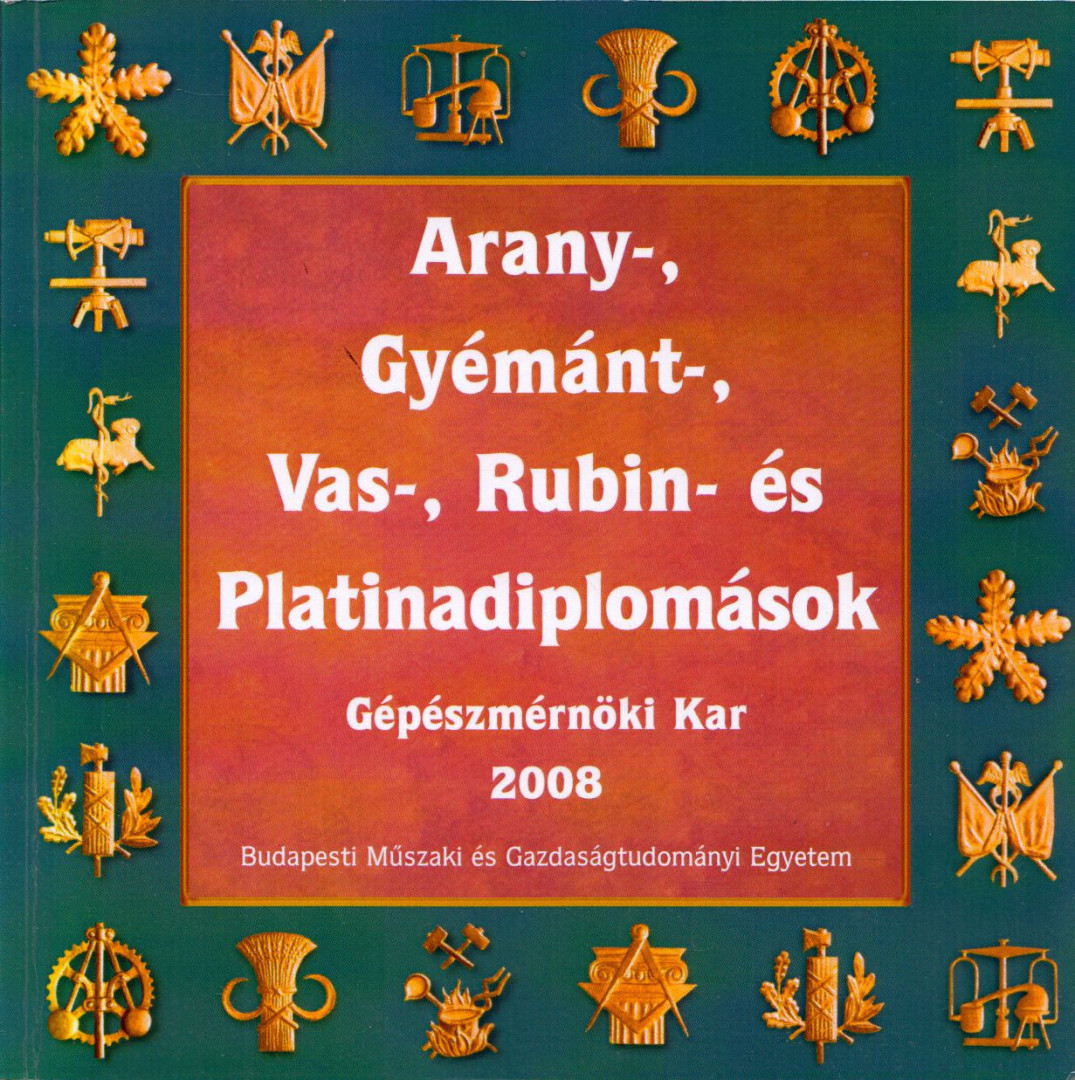 Szalai Edit, Miskolczi Ágnes, Sallai Katalin - Arany-, gyémánt-, vas-, rubin- és platinadiplomások - Gépészmérnöki Kar 2008 [antikvár]