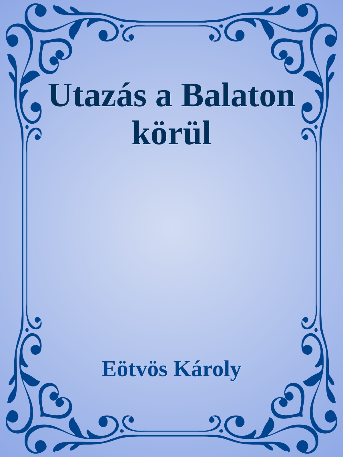Eötvös Károly - Utazás a Balaton körül [eKönyv: epub, mobi]