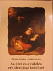 Birher Nándor - Az élet és a túlélés erkölcsi-jogi kérdései [antikvár]