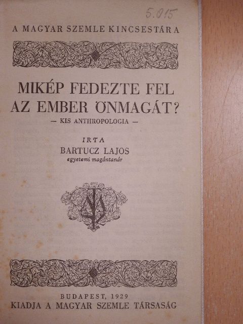 Bartucz Lajos - Mikép fedezte fel az ember önmagát? [antikvár]