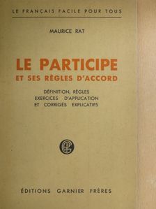 Maurice Rat - Le Participe et ses Régles d'Accord [antikvár]