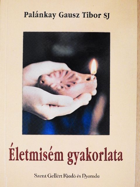 Palánkay Gausz Tibor - Életmisém gyakorlata [antikvár]