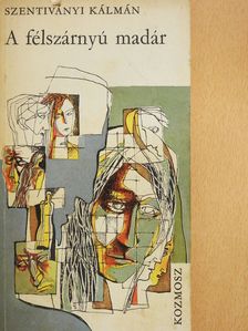 Szentiványi Kálmán - A félszárnyú madár (dedikált példány) [antikvár]