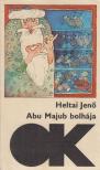 HELTAI JENŐ - Abu Majub bolhája [antikvár]