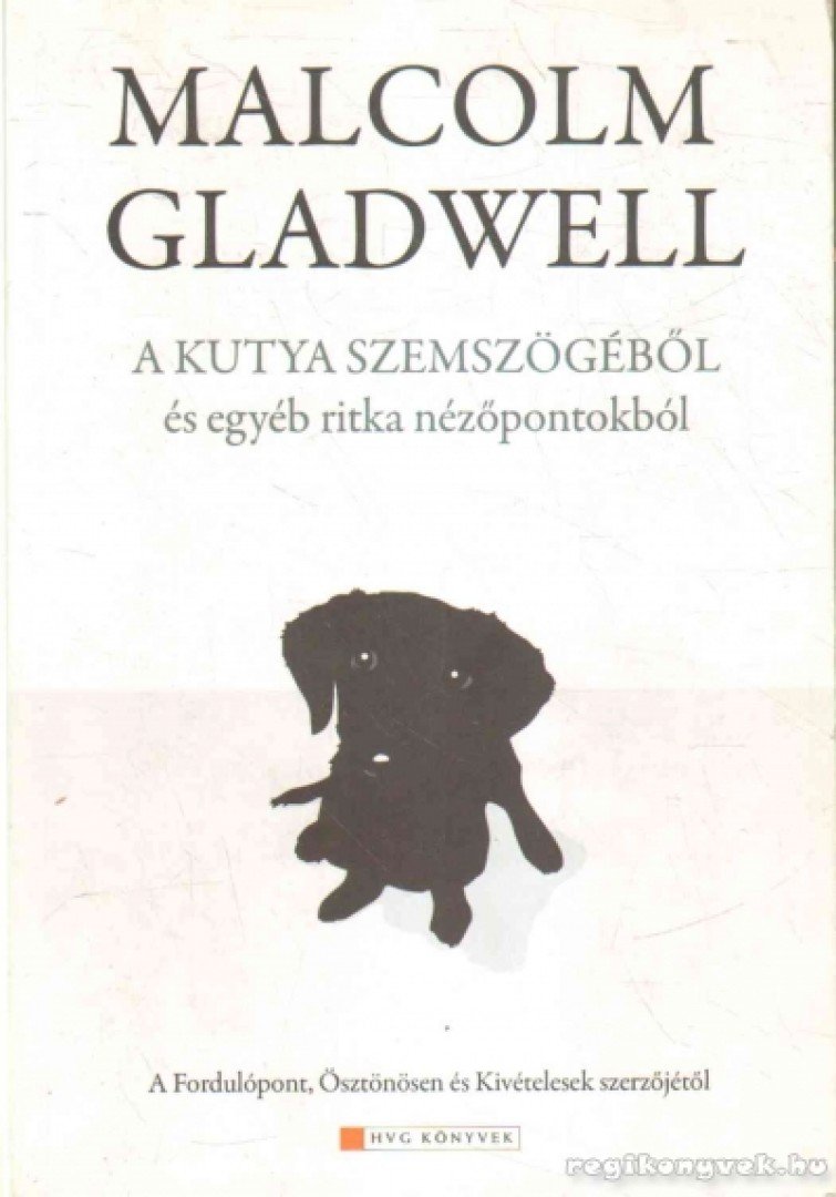 Malcolm Gladwell - A kutya szemszögéből [antikvár]