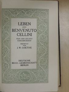 Benvenuto Cellini - Leben des Benvenuto Cellini von Ihm selbst geschrieben [antikvár]