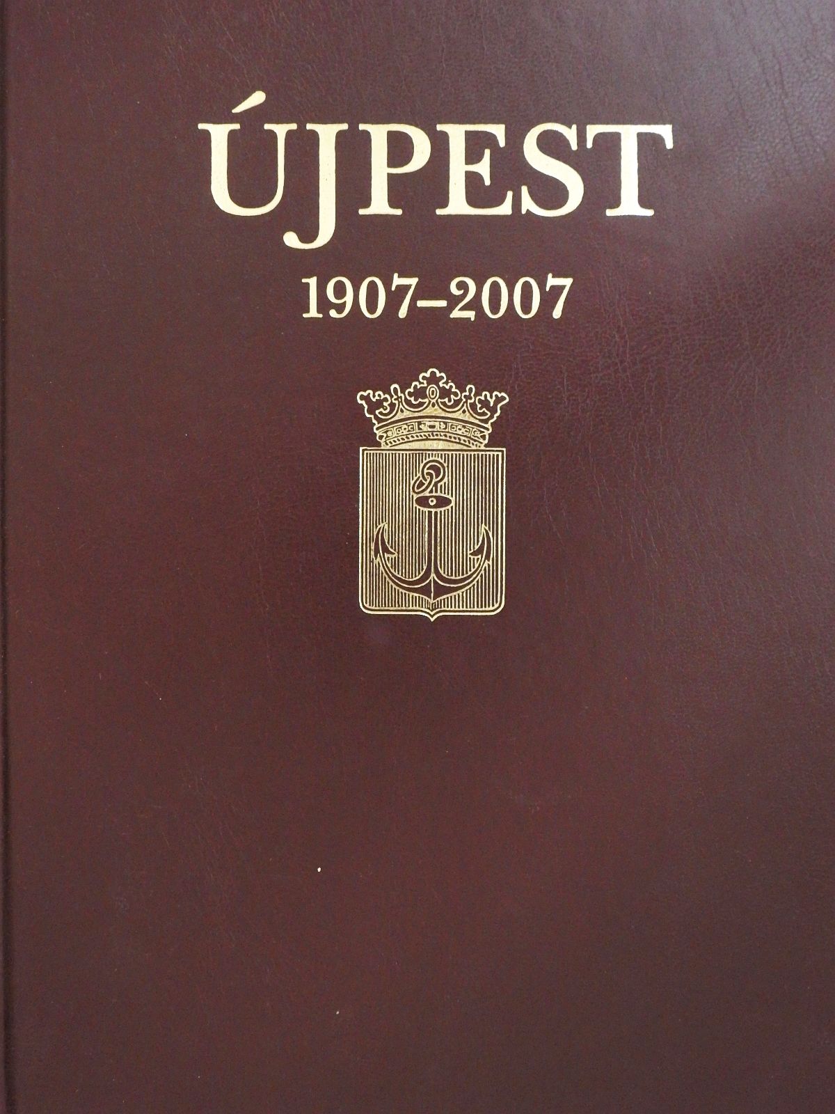 Bangha Katalin - Újpest 1907-2007 (dedikált példány) [antikvár]