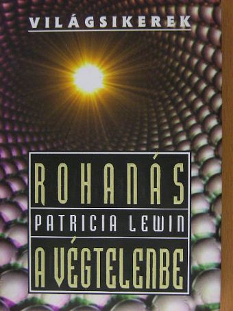 Patricia Lewin - Rohanás a végtelenbe [antikvár]