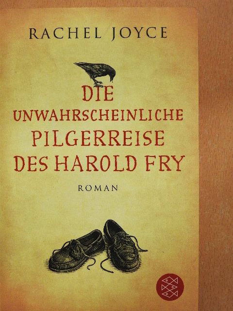 Rachel Joyce - Die Unwahrscheinliche Pilgerreise des Harold Fry [antikvár]