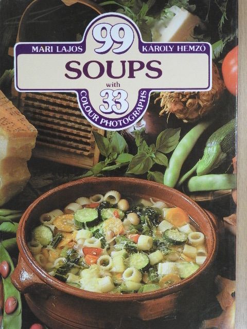 Hemző Károly - 99 soups with 33 colour photographs [antikvár]