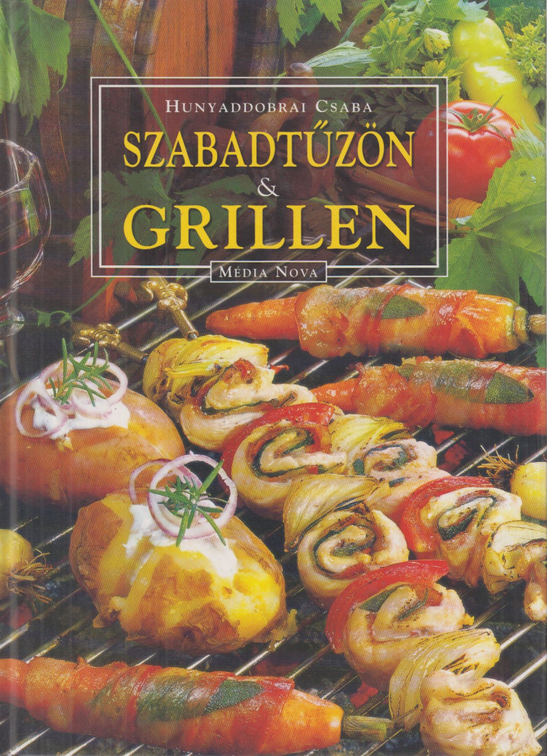 Hunyaddobrai Csaba - Szabadtűzön & grillen (dedikált) [antikvár]