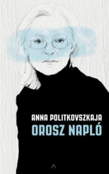 Anna Politkovszkaja - Orosz napló [antikvár]