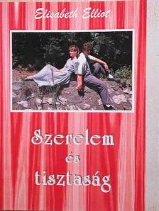 Elisabeth Elliot - Szerelem és tisztaság [antikvár]