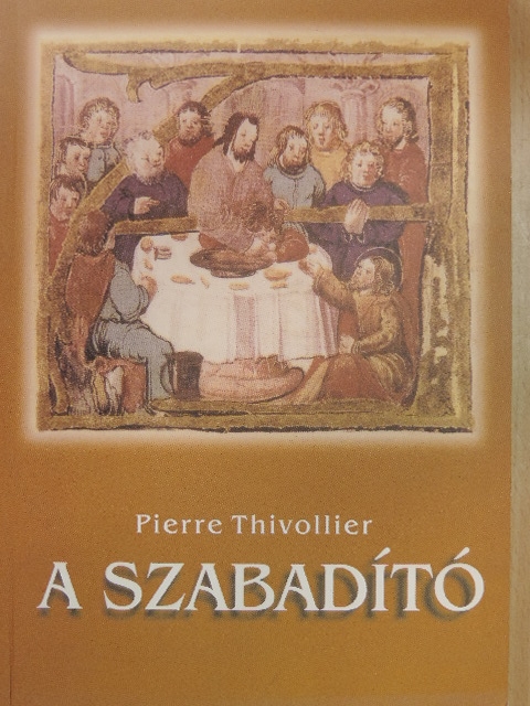 Pierre Thivollier - A Szabadító [antikvár]