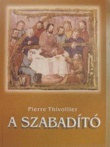 Pierre Thivollier - A Szabadító [antikvár]