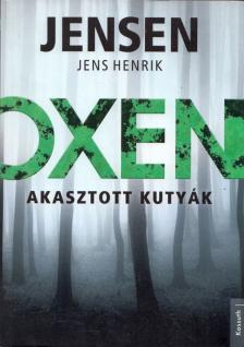 Jens Henrik Jensen - Oxen - Akasztott kutyák [antikvár]