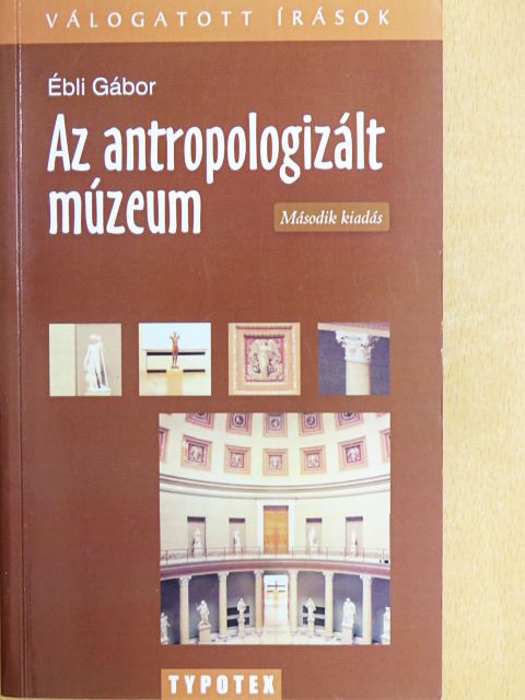 Ébli Gábor - Az antropologizált múzeum [antikvár]